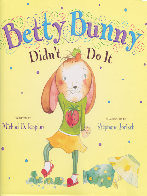 Title details for Betty Bunny Didn't Do It by Michael B. Kaplan - Available